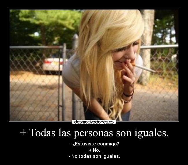 + Todas las personas son iguales. - 