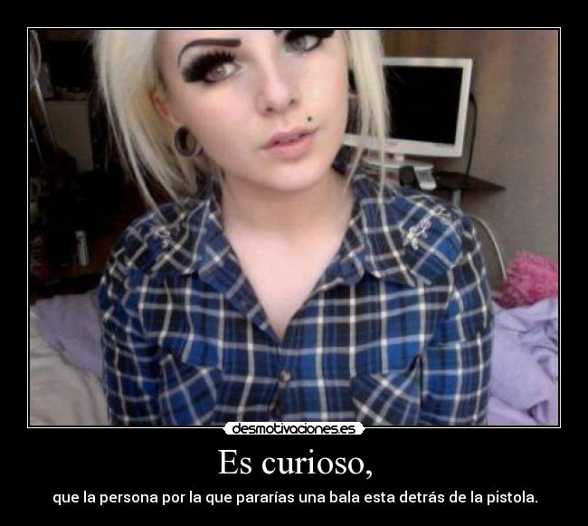 Es curioso, - 