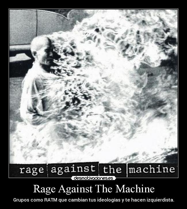 Rage Against The Machine - Grupos como RATM que cambian tus ideologías y te hacen izquierdista.