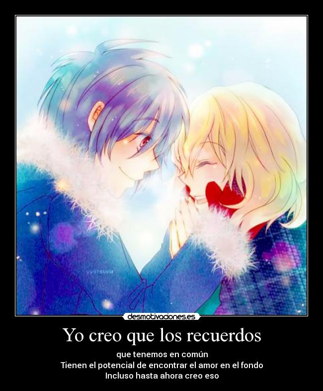 Yo creo que los recuerdos -