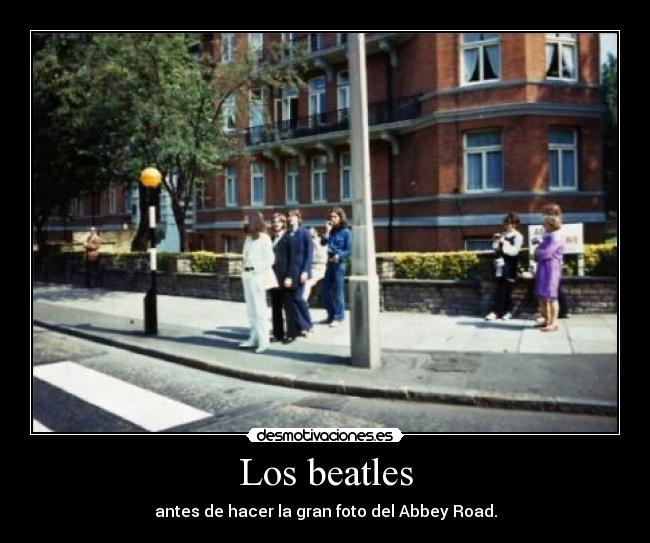 Los beatles - antes de hacer la gran foto del Abbey Road.
