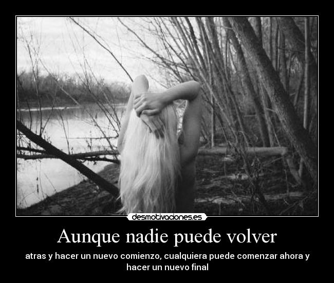 Aunque nadie puede volver - atras y hacer un nuevo comienzo, cualquiera puede comenzar ahora y
hacer un nuevo final