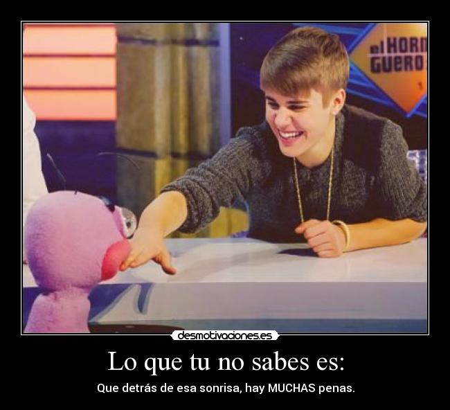 Lo que tu no sabes es: - 