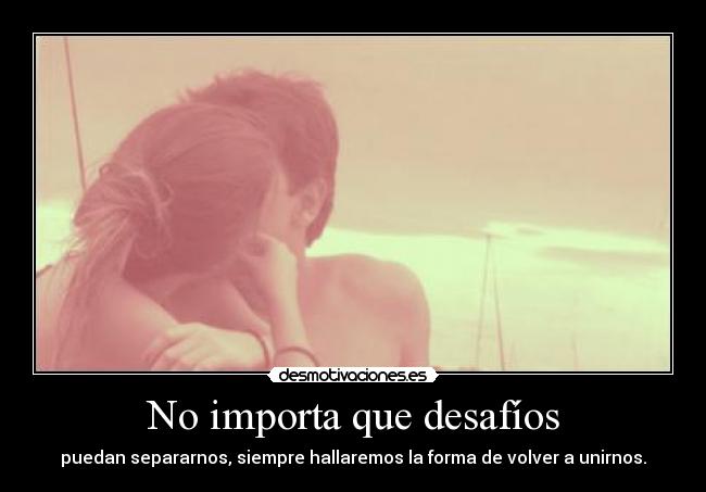 No importa que desafíos -
