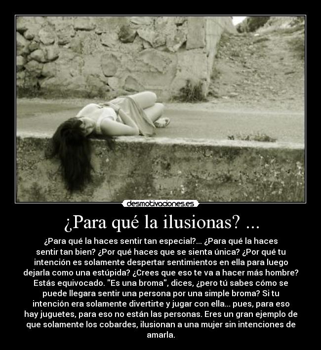 ¿Para qué la ilusionas? ... -