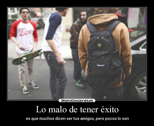 Lo malo de tener éxito -