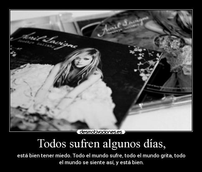 Todos sufren algunos días, -