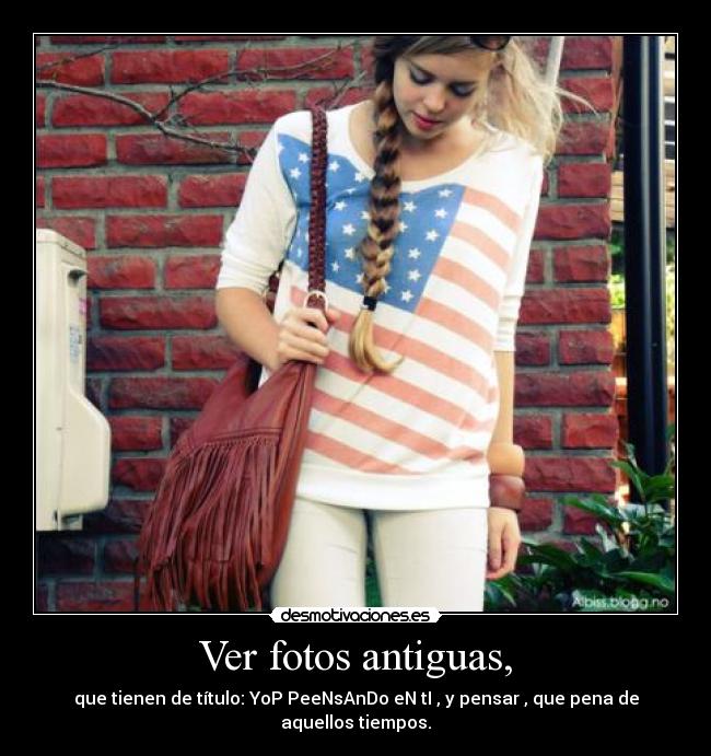 Ver fotos antiguas, -