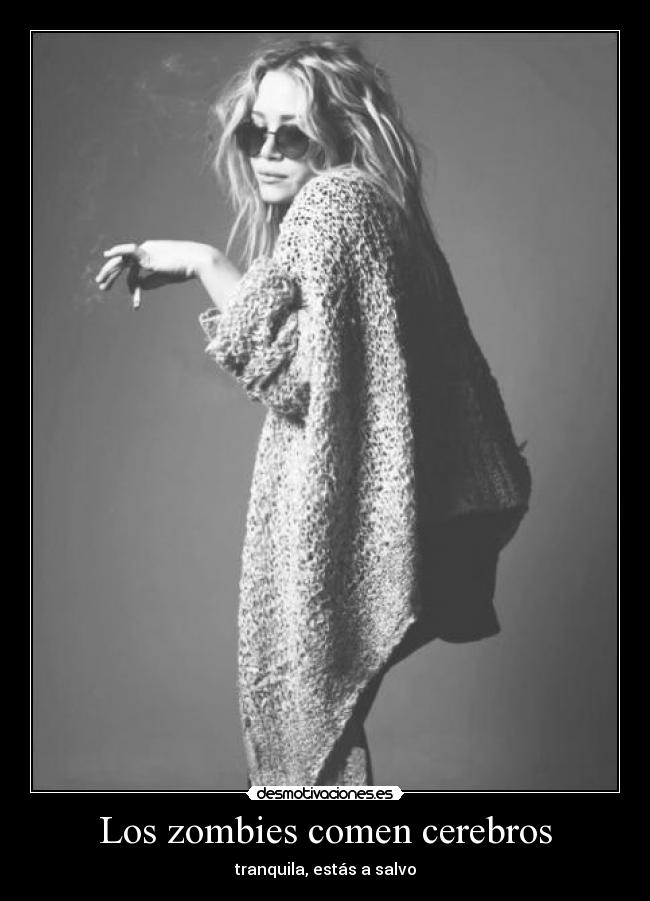 Los zombies comen cerebros - tranquila, estás a salvo