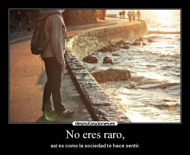 No eres raro, - 