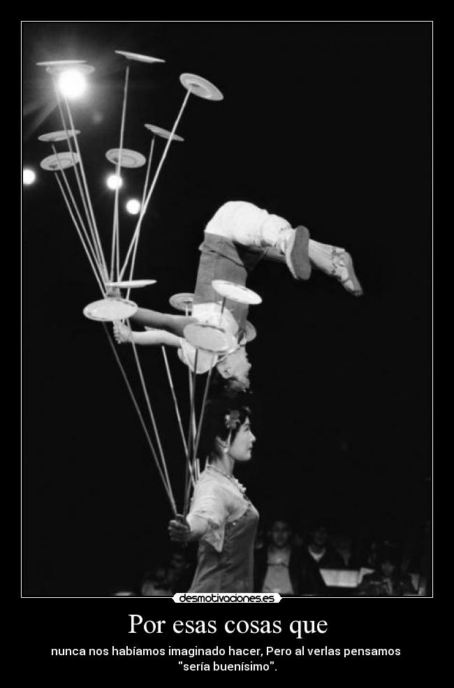 Por esas cosas que -