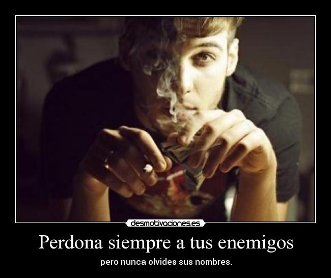 Perdona siempre a tus enemigos -
