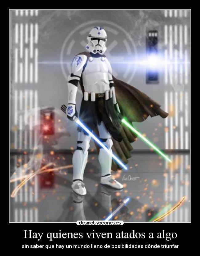 Hay quienes viven atados a algo - sin saber que hay un mundo lleno de posibilidades dónde triunfar