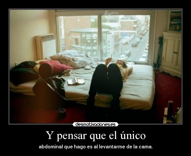 Y pensar que el único -