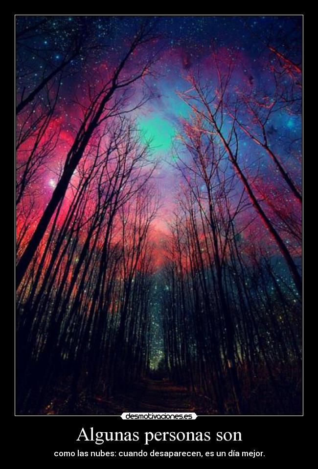 Algunas personas son - como las nubes: cuando desaparecen, es un día mejor.