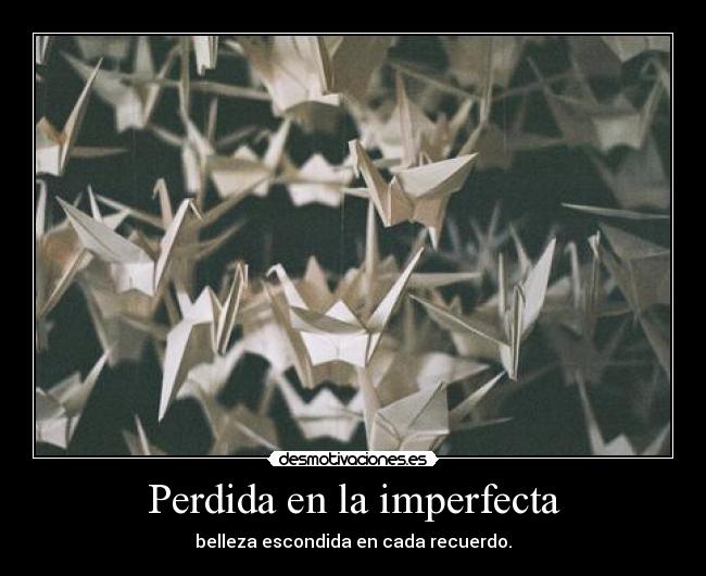 Perdida en la imperfecta - belleza escondida en cada recuerdo.
