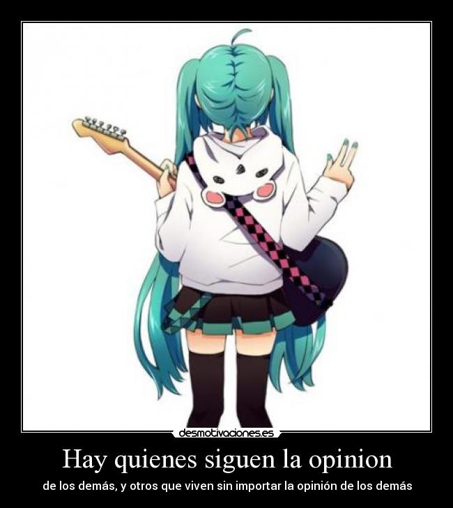 Hay quienes siguen la opinion - 