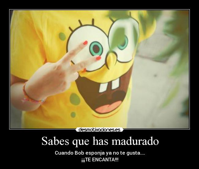 Sabes que has madurado - 