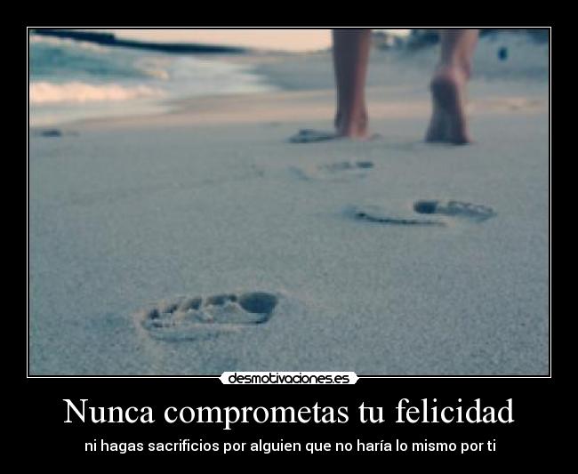 Nunca comprometas tu felicidad -