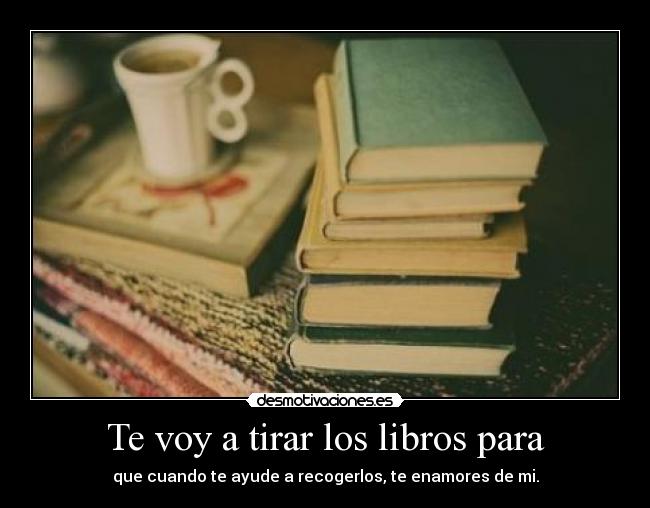 carteles libros desmotivaciones