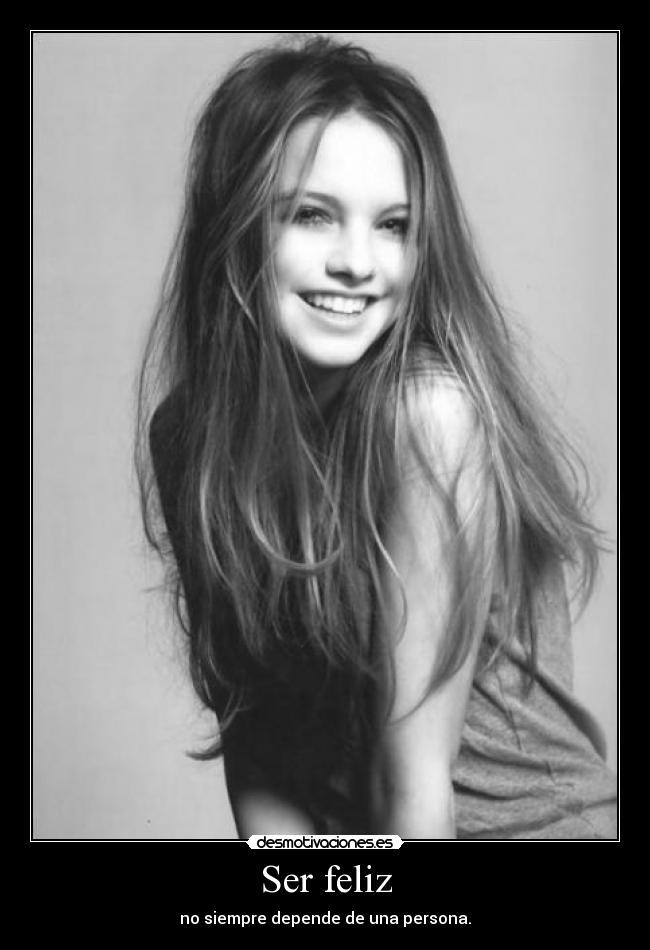 Ser feliz - no siempre depende de una persona.