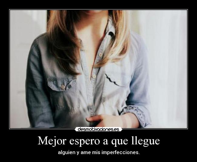 Mejor espero a que llegue - 
