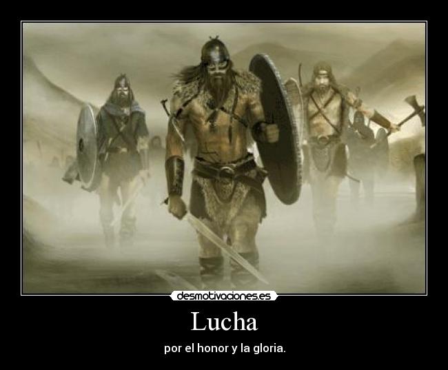 Lucha - por el honor y la gloria.