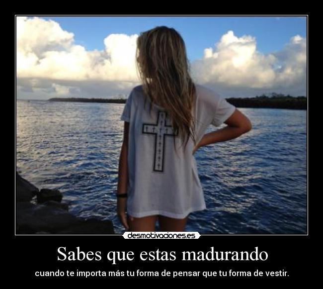 Sabes que estas madurando - 