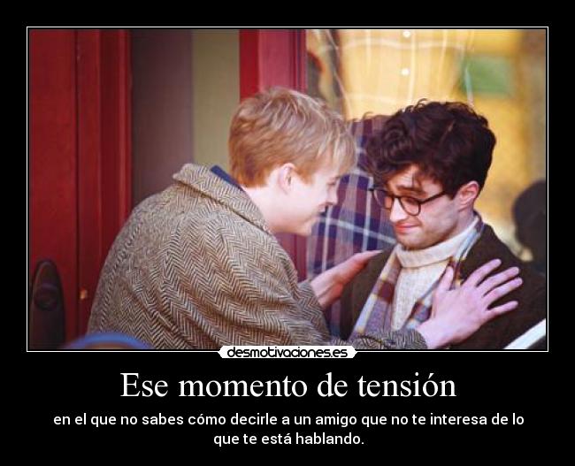 Ese momento de tensión -