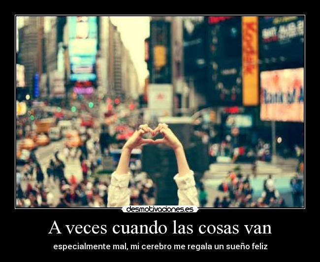 A veces cuando las cosas van - 