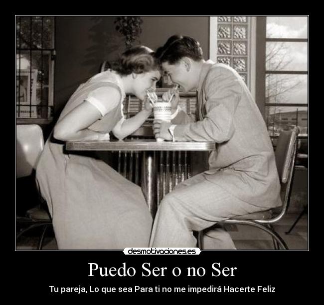 Puedo Ser o no Ser - Tu pareja, Lo que sea Para ti no me impedirá Hacerte Feliz