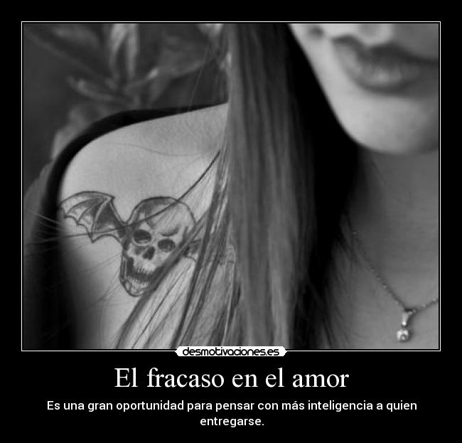 El fracaso en el amor - Es una gran oportunidad para pensar con más inteligencia a quien entregarse.
