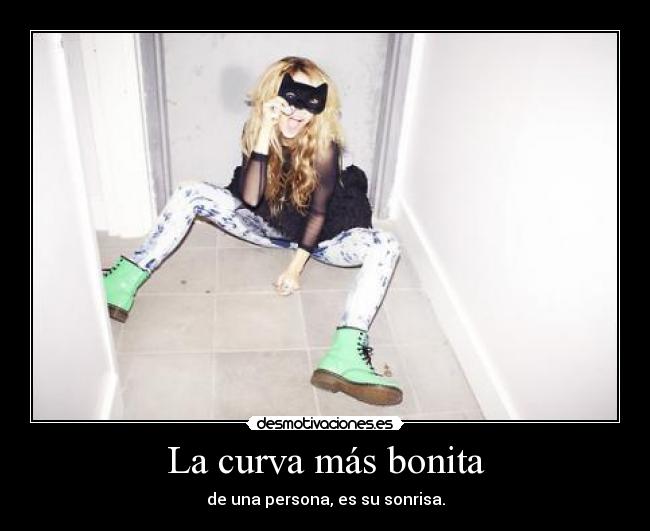 La curva más bonita - de una persona, es su sonrisa.