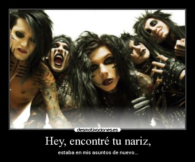 Hey, encontré tu nariz, - estaba en mis asuntos de nuevo...