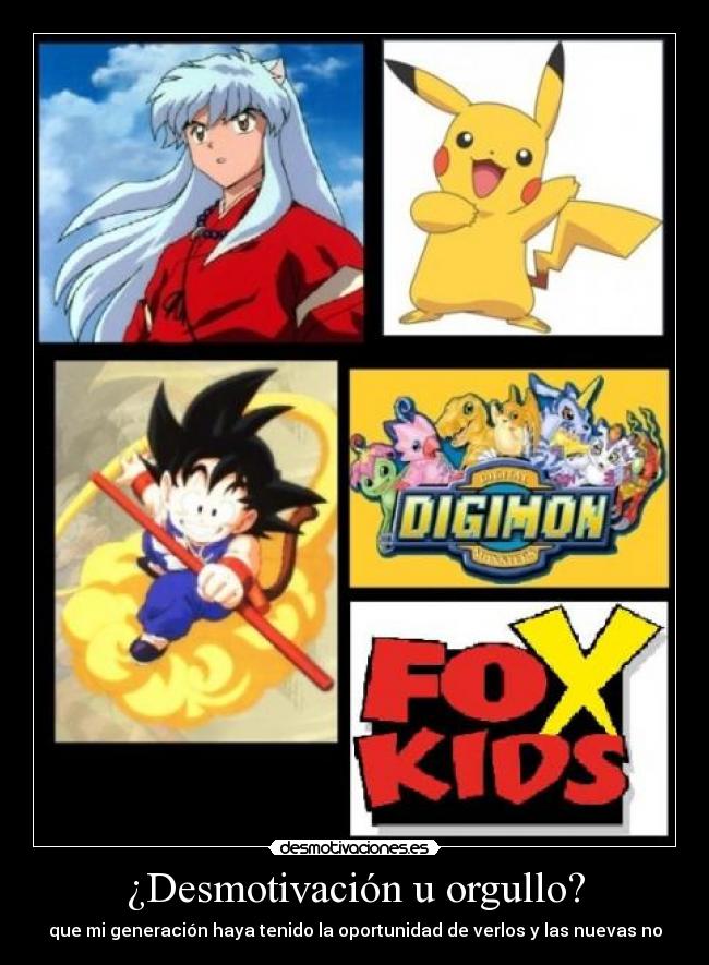carteles anime dragon ball dbz digimon pokemon inuyasha fox kids goku pikachu generacion ninos elegidos desmotivaciones