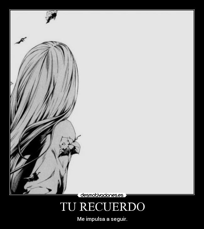 TU RECUERDO - Me impulsa a seguir.