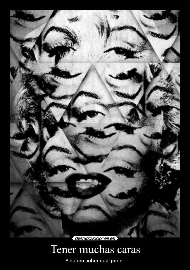 Tener muchas caras - 