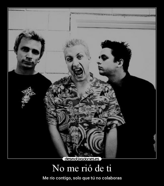 No me rió de ti - Me río contigo, solo que tú no colaboras