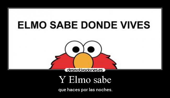 Y Elmo sabe - que haces por las noches.