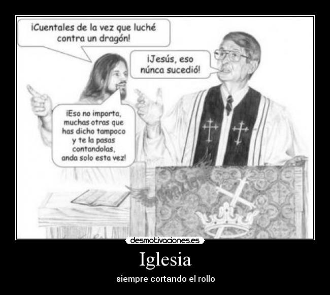 Iglesia - siempre cortando el rollo