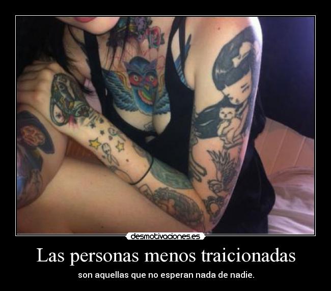 Las personas menos traicionadas - son aquellas que no esperan nada de nadie.