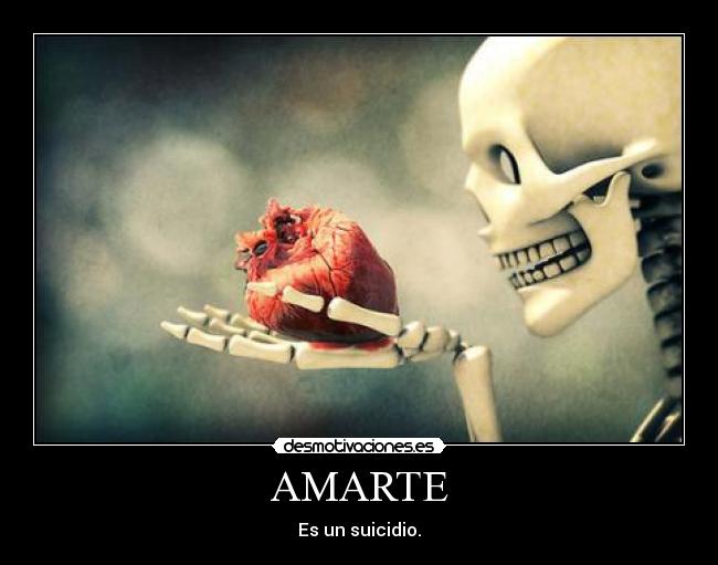 AMARTE - Es un suicidio.