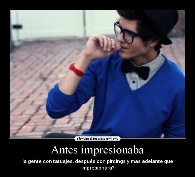 Antes impresionaba -