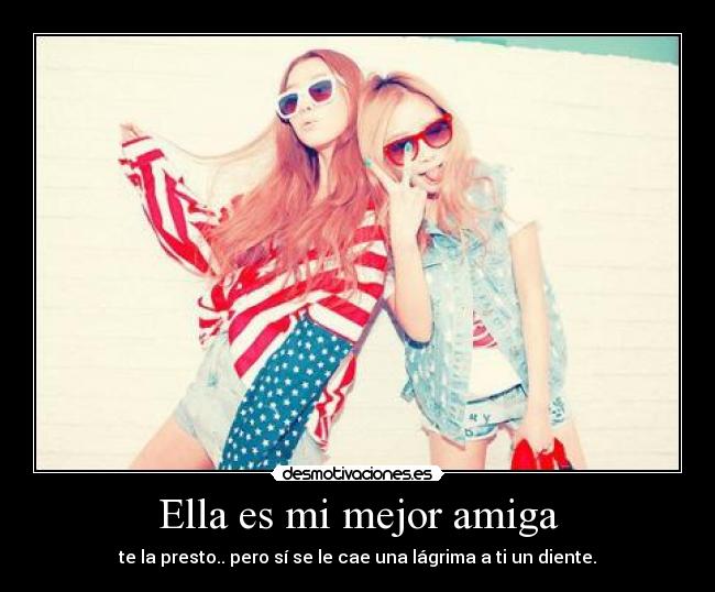 Ella es mi mejor amiga -