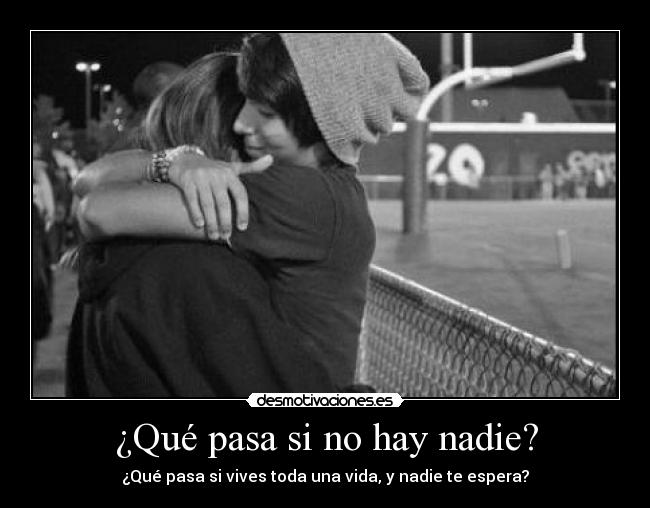 ¿Qué pasa si no hay nadie? -