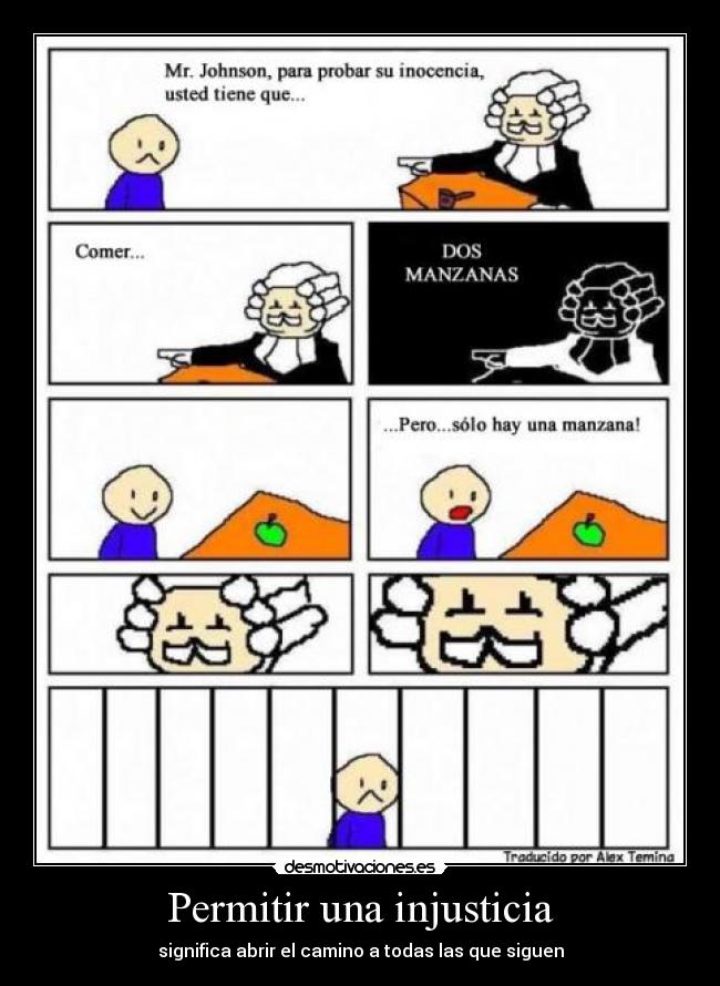 Permitir una injusticia - significa abrir el camino a todas las que siguen
