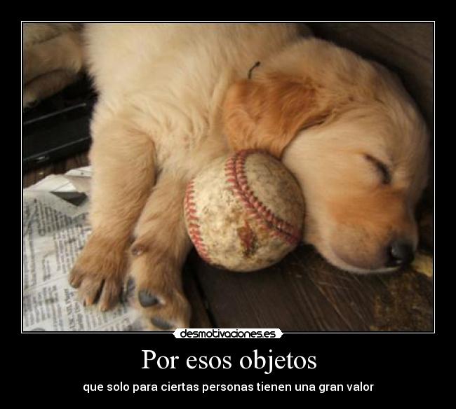 Por esos objetos -