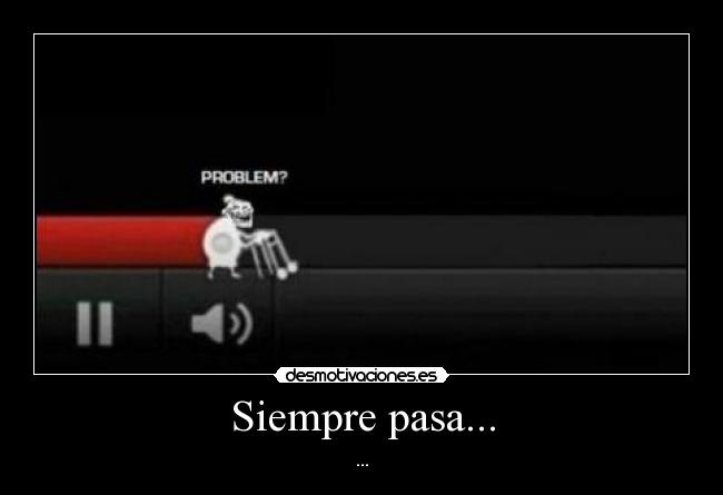 Siempre pasa... - 