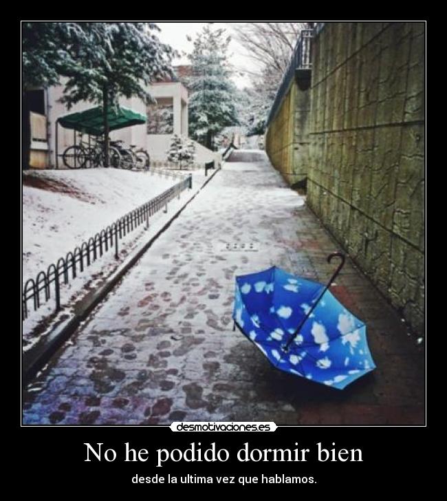 No he podido dormir bien -