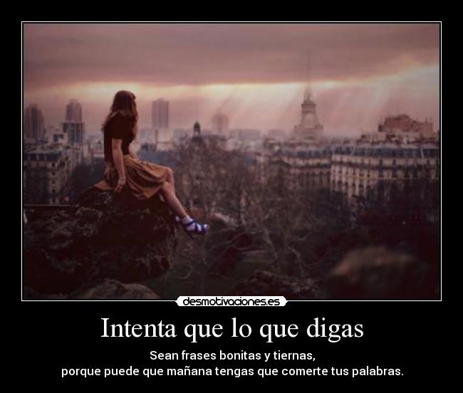 Intenta que lo que digas -